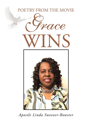 Poetry From The Movie Grace Wins - Sweezer-Rowster, Apostle Linda