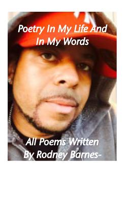 Poetry In My Life And In My Words - Barnes, Rodney E