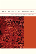 Poetry in Pieces: Csar Vallejo and Lyric Modernity