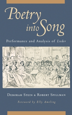 Poetry Into Song: Performance & Analysis of Lieder - Stein, Deborah, and Spillman, Robert