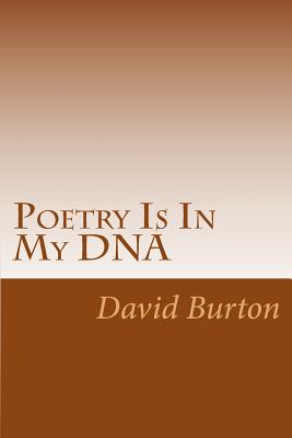 Poetry Is In My DNA - Burton, David