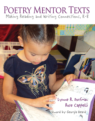 Poetry Mentor Texts: Making Reading and Writing Connections, K-8 - Dorfman, Lynne, and Cappelli, Rose