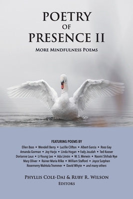 Poetry of Presence II: More Mindfulness Poems - Cole-Dai, Phyllis (Editor), and Wilson, Ruby (Editor)