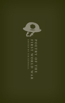 Poetry of the First World War: An Anthology - Kendall, Tim (Editor)