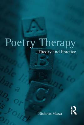 Poetry Therapy: Theory and Practice - Mazza, Nicholas, Ph.D.