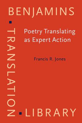 Poetry Translating as Expert Action: Processes, priorities and networks - Jones, Francis