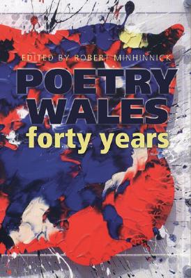 Poetry Wales: Forty Years - Minhinnick, Robert (Editor)