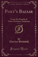 Poet's Bazaar, Vol. 1 of 3: From the Danish of Hans Christian Andersen (Classic Reprint)