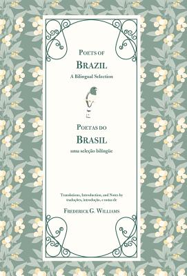 Poets of Brazil: A Bilingual Selection - Williams, Frederick G