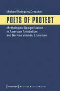 Poets of Protest: Mythological Resignification in American Antebellum and German Vormrz Literature
