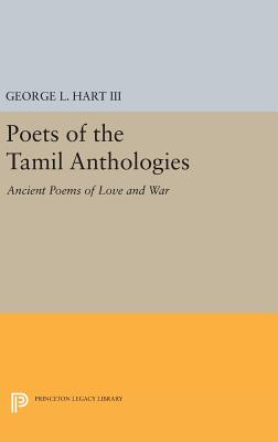 Poets of the Tamil Anthologies: Ancient Poems of Love and War - Hart, George L.