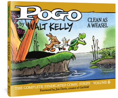 Pogo the Complete Syndicated Comic Strips: Volume 6: Clean as a Weasel - Kelly, Walt