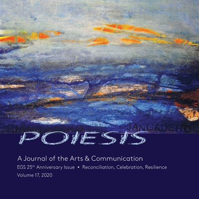 POIESIS A Journal of the Arts & Communication Volume 17, 2020 - Levine, Stephen K (Editor), and Briggs, Kristin (Director)