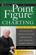 Point and Figure Charting: The Essential Application for Forecasting and Tracking Market Prices - Dorsey, Thomas J