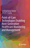 Point-Of-Care Technologies Enabling Next-Generation Healthcare Monitoring and Management