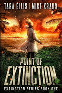 Point of Extinction - The Extinction Series Book 1: A Thrilling Post-Apocalyptic Survival Series