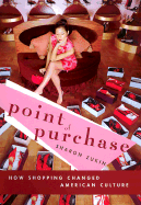 Point of Purchase: How Shopping Changed American Culture - Zukin, Sharon, Dr.