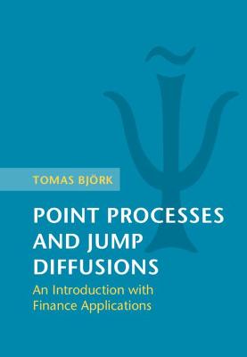 Point Processes and Jump Diffusions: An Introduction with Finance Applications - Bjrk, Tomas