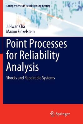 Point Processes for Reliability Analysis: Shocks and Repairable Systems - Cha, Ji Hwan, and Finkelstein, Maxim