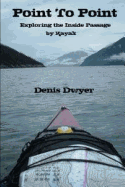 Point to Point: Exploring the Inside Passage by Kayak