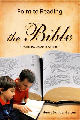 Point to Reading the Bible: Matthew 28:20 in Action - Skinner-Larsen, Henry