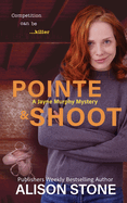 Pointe and Shoot: A Jayne Murphy Mystery