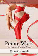 Pointe Work: Ten Reasons - Why and When