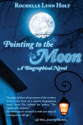 Pointing to The Moon: A Biographical Epistolary Novel - Holt, Rochelle