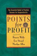Points for Profit: The Essential Guide to Practice Success for Acupuncturists