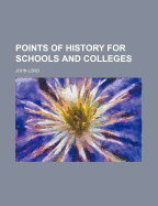 Points of History for Schools and Colleges