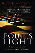 Points of Light: A Celebration of the American Spirit of Giving - Goodwin, Robert, and Kinkade, Thomas, Dr., and Proctor, Pam