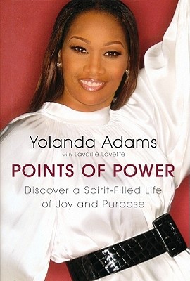 Points of Power: Discover a Spirit-Filled Life of Joy and Purpose - Adams, Yolanda, and Lavette, Lavaille