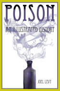 Poison: An Illustrated History