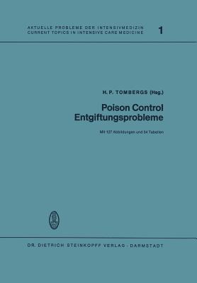 Poison Control Entgiftungsprobleme: Vortrage Des 5. Internationalen Kongresses Der Europaischen Gesellschaft Der Entgiftungszentralen in Mainz, 17.-19. September 1972 - Tombergs, H P (Editor)