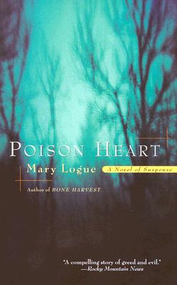 Poison Heart: A Novel of Suspense - Logue, Mary