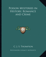 Poison Mysteries in History, Romance and Crime