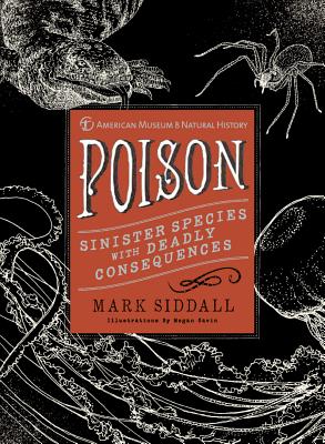 Poison: Sinister Species with Deadly Consequences - Siddall, Mark