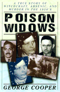 Poison Widows: A True Story of Witchcraft, Arsenic, and Murder - Cooper, George