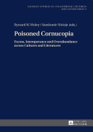 Poisoned Cornucopia: Excess, Intemperance and Overabundance across Cultures and Literatures