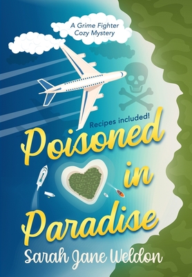 Poisoned in Paradise: A Grime Fighter Caribbean Cozy Mystery - Weldon, Sarah Jane