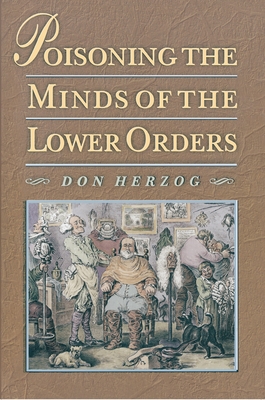 Poisoning the Minds of the Lower Orders - Herzog, Don