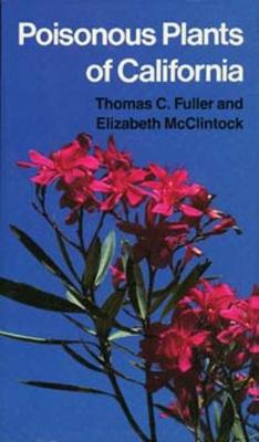 Poisonous Plants of California - Fuller, Thomas C., and McClintock, Elizabeth