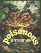 Poisonous Rainbows: Wicked Leprechauns. Escape with a pot of gold and the luck of the Irish. Color and explore terrifying detailed and beautifully crafted drawings of twisted Imps. A St. Patrick's Day Must. Beware March 17th! Wear Green if you dare!