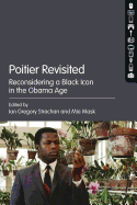 Poitier Revisited: Reconsidering a Black Icon in the Obama Age