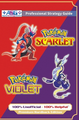 Pokmon Scarlet and Violet Strategy Guide Book (Full Color - Premium Hardback): 100% Unofficial - 100% Helpful Walkthrough - Guides, Alpha Strategy
