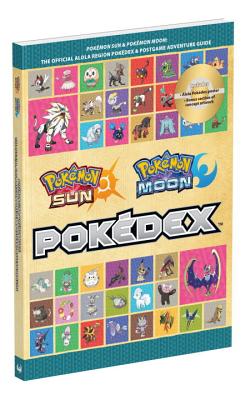 Pokmon Sun and Pokmon Moon: The Official Alola Region Pokdex & Postgame Adventure Guide - Pokemon Company International