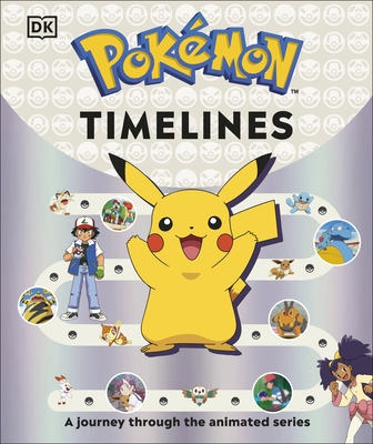 Pokmon Timelines: A Journey Through the Animated Series - Andreou, Katherine, and Dakin, Glenn