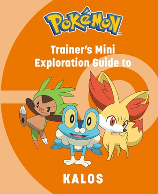 Pokmon: Trainer's Mini Exploration Guide to Kalos - Austin, Kay