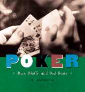 Poker: Bets, Bluff, and Bad Beats - Alvarez, A