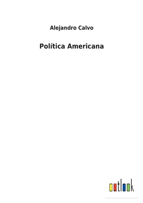 Poltica Americana - Calvo, Alejandro